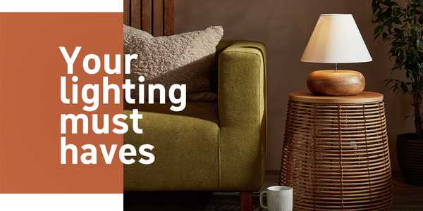 Must have lighting. Illumate your home with our lighting must-haves.